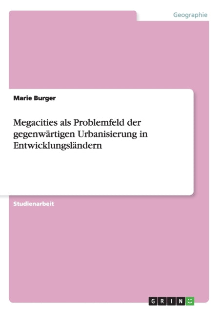 Megacities als Problemfeld der gegenwrtigen Urbanisierung in Entwicklungslndern