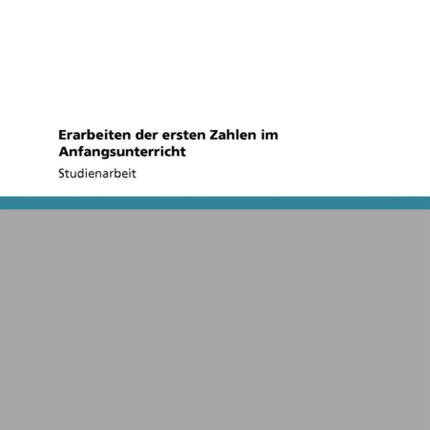 Erarbeiten der ersten Zahlen im Anfangsunterricht