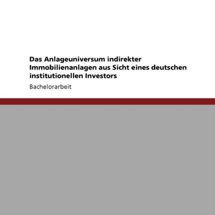 Das Anlageuniversum indirekter Immobilienanlagen aus Sicht eines deutschen institutionellen Investors