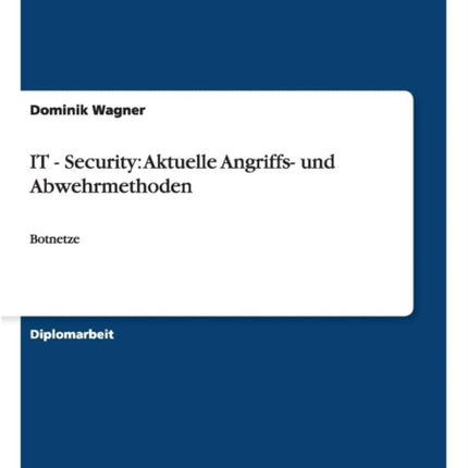 ITSecurity und Botnetze Aktuelle Angriffs und Abwehrmethoden