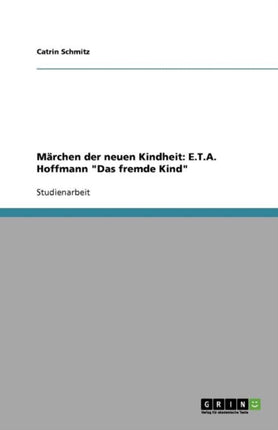 Märchen der neuen Kindheit: E.T.A. Hoffmann Das