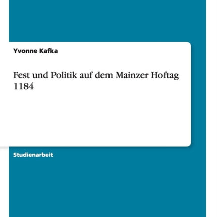 Fest und Politik auf dem Mainzer Hoftag 1184