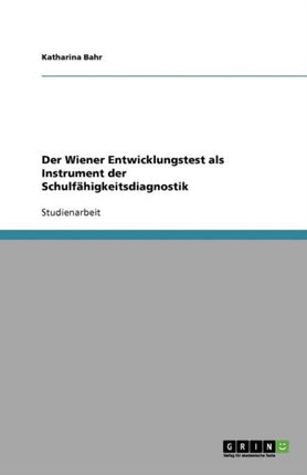 Der Wiener Entwicklungstest als Instrument der Schulfähigkeitsdiagnostik