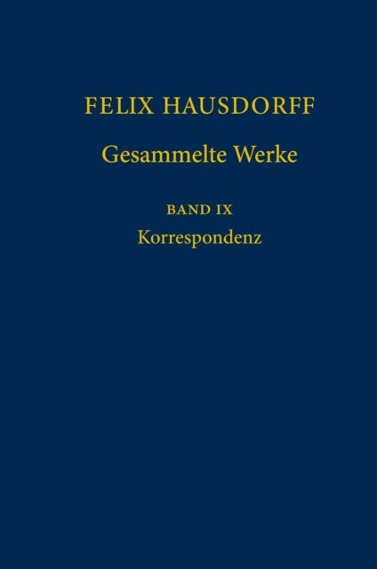 Felix Hausdorff - Gesammelte Werke Band IX: Korrespondenz