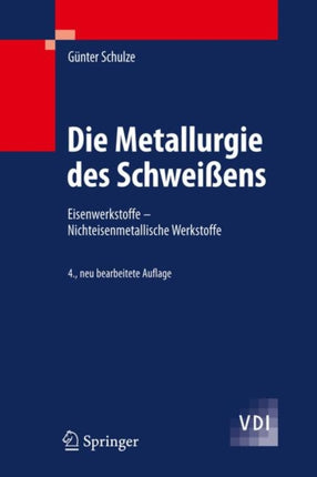 Die Metallurgie des Schweißens: Eisenwerkstoffe - Nichteisenmetallische Werkstoffe