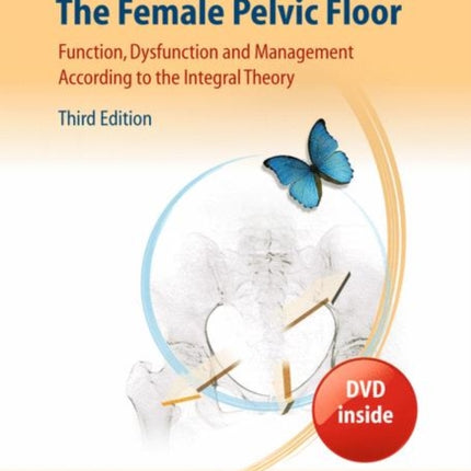 The Female Pelvic Floor Function Dysfunction and Management According to the Integral Theory