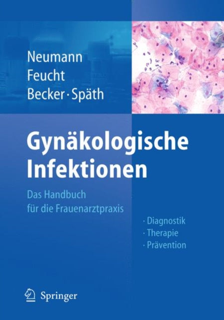 Gynäkologische Infektionen: Das Handbuch für die Frauenarztpraxis - Diagnostik - Therapie - Prävention