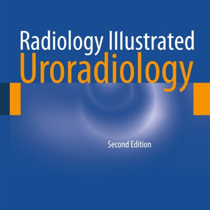 Radiology Illustrated: Uroradiology