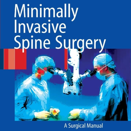 Minimally Invasive Spine Surgery: A Surgical Manual