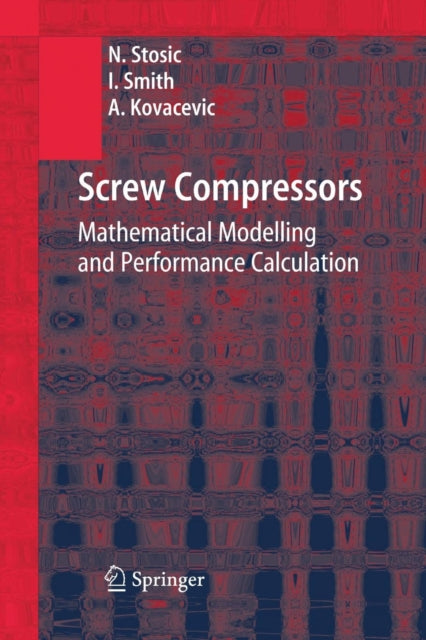 Screw Compressors: Mathematical Modelling and Performance Calculation