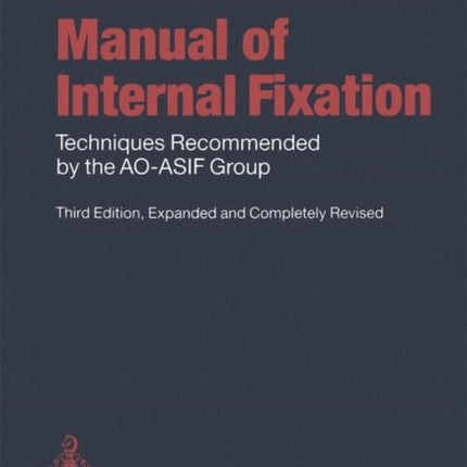 Manual of INTERNAL FIXATION: Techniques Recommended by the AO-ASIF Group