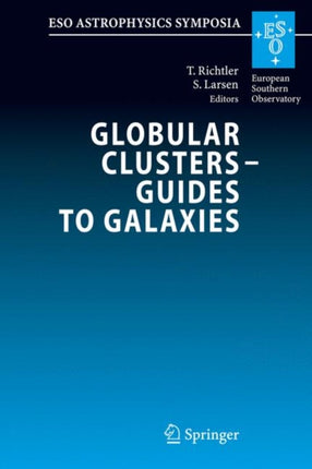 Globular Clusters - Guides to Galaxies: Proceedings of the Joint ESO-FONDAP Workshop on Globular Clusters held in Concepción, Chile, 6-10 March 2006