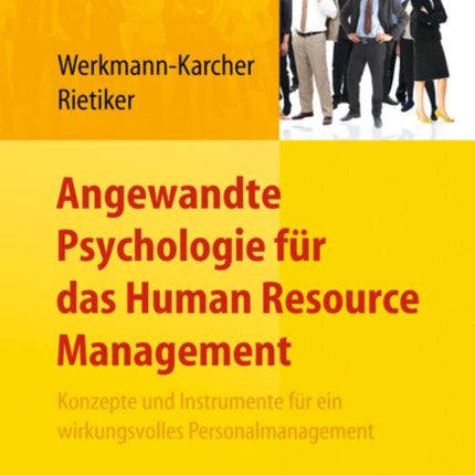 Angewandte Psychologie für das Human Resource Management. Konzepte und Instrumente für ein wirkungsvolles Personalmanagement