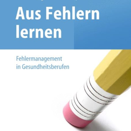 Aus Fehlern lernen - Fehlermanagement in Gesundheitsberufen