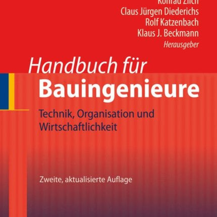 Handbuch für Bauingenieure: Technik, Organisation und Wirtschaftlichkeit