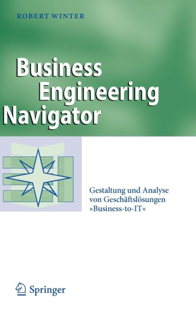 Business Engineering Navigator: Gestaltung und Analyse von Geschäftslösungen "Business-to-IT"