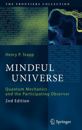 Mindful Universe: Quantum Mechanics and the Participating Observer