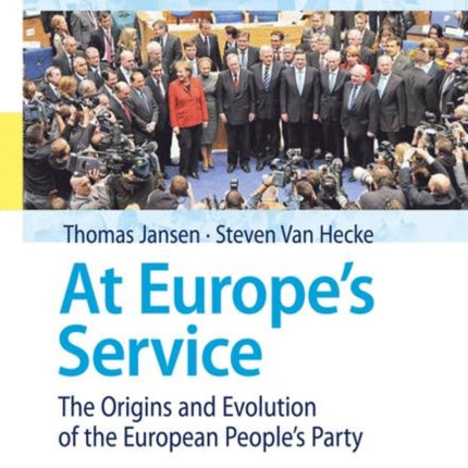 At Europe's Service: The Origins and Evolution of the European People's Party