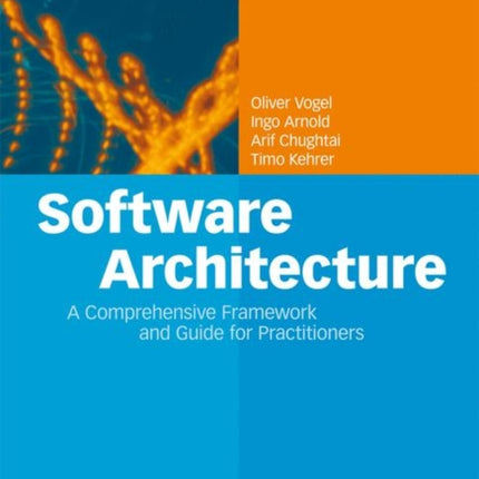 Software Architecture: A Comprehensive Framework and Guide for Practitioners