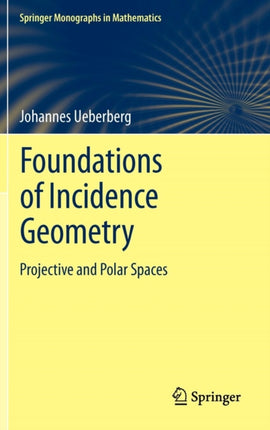 Foundations of Incidence Geometry: Projective and