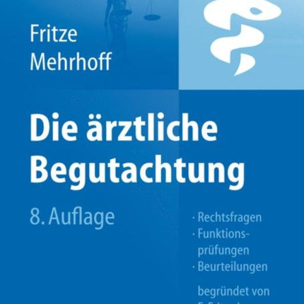 Die Ärztliche Begutachtung: Rechtsfragen,