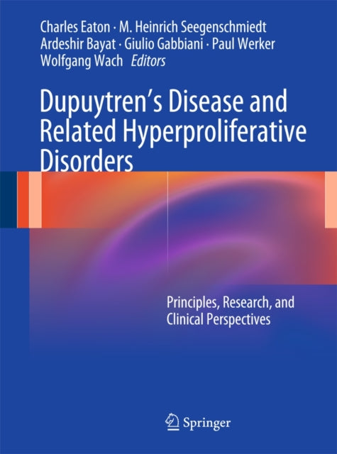 Dupuytren’s Disease and Related Hyperproliferative Disorders: Principles, Research, and Clinical Perspectives