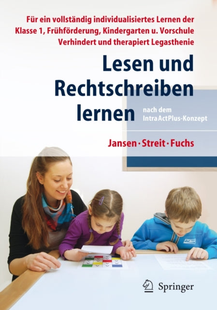 Lesen und Rechtschreiben lernen nach dem IntraActPlus-Konzept: Vollständig individualisiertes Lernen in Klasse 1 und 2, Frühförderung, Kindergarten und Vorschule. Verhindert und therapiert Legasthenie