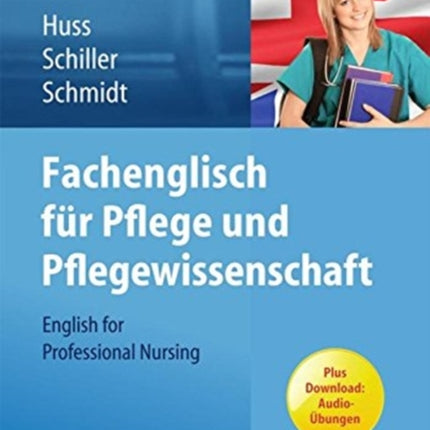 Fachenglisch für Pflege und Pflegewissenschaft: English for Professional Nursing