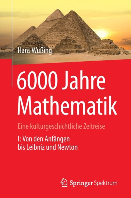 6000 Jahre Mathematik: Eine kulturgeschichtliche