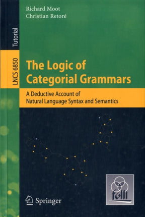 The Logic of Categorial Grammars: A deductive account of natural language syntax and semantics