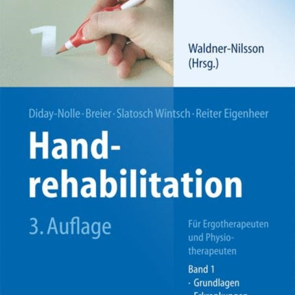 Handrehabilitation: Für Ergotherapeuten und Physiotherapeuten, Band 1: Grundlagen, Erkrankungen