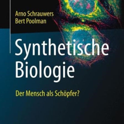 Synthetische Biologie - Der Mensch als Schöpfer?