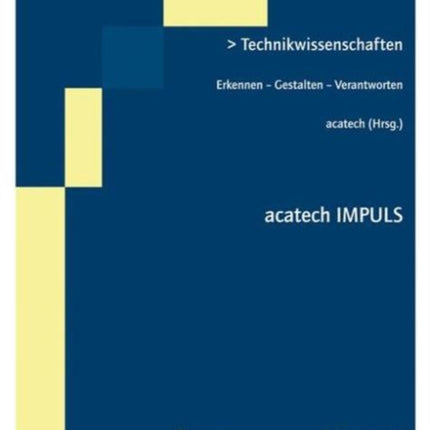 Technikwissenschaften: Erkennen - Gestalten - Verantworten