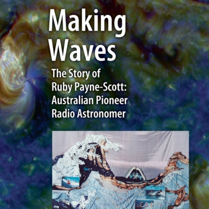 Making Waves: The Story of Ruby Payne-Scott: Australian Pioneer Radio Astronomer