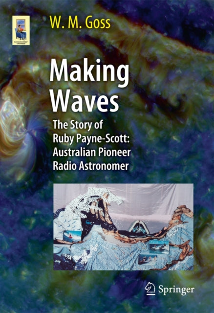 Making Waves: The Story of Ruby Payne-Scott: Australian Pioneer Radio Astronomer