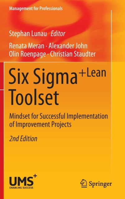 Six Sigma+Lean Toolset: Mindset for Successful Implementation of Improvement Projects