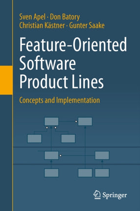 Feature-Oriented Software Product Lines: Concepts and Implementation