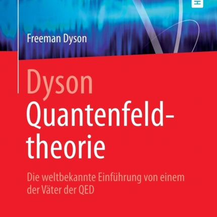 Dyson Quantenfeldtheorie: Die weltbekannte Einführung von einem der Väter der QED