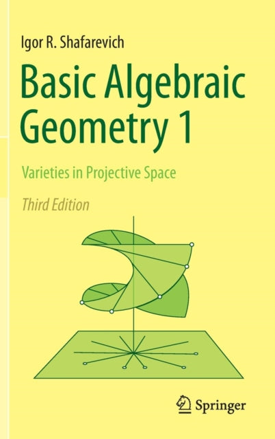 Basic Algebraic Geometry 1: Varieties in Projective Space