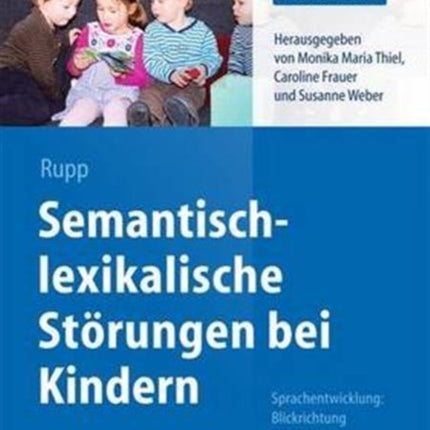 Semantisch-lexikalische Störungen bei Kindern: Sprachentwicklung: Blickrichtung Wortschatz