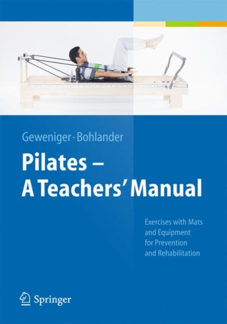 Pilates − A Teachers’ Manual: Exercises with Mats and Equipment for Prevention and Rehabilitation