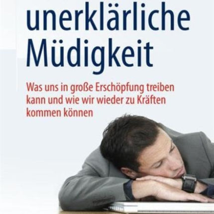 Die unerklärliche Müdigkeit: Was uns in große Erschöpfung treiben kann und wie wir wieder zu Kräften kommen können