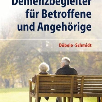 Demenzbegleiter für Betroffene und Angehörige: Informationen und Hilfen für den Alltag