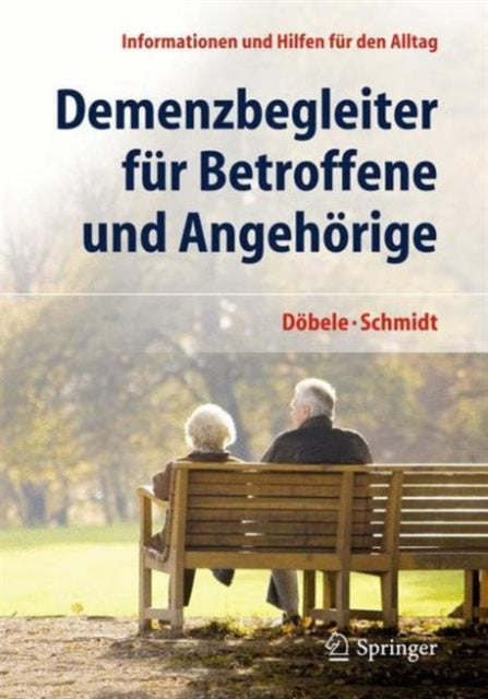 Demenzbegleiter für Betroffene und Angehörige: Informationen und Hilfen für den Alltag