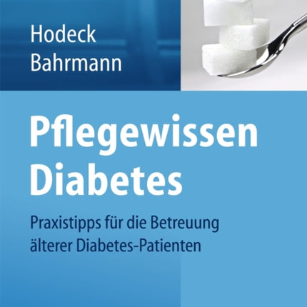 Pflegewissen Diabetes: Praxistipps für die Betreuung älterer Diabetes-Patienten