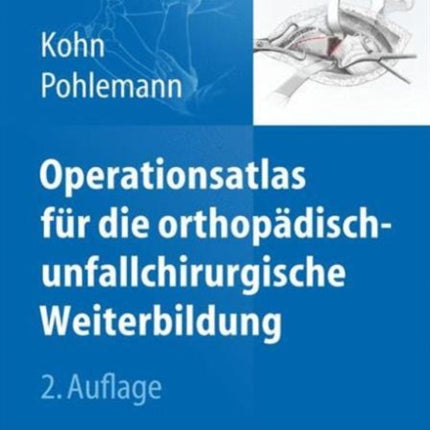 Operationsatlas für die orthopädisch-unfallchirurgische Weiterbildung