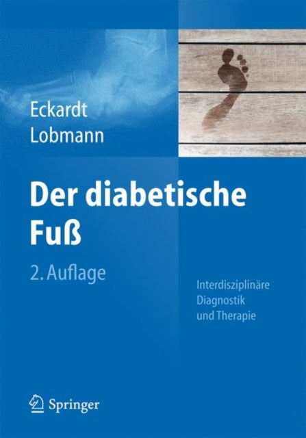 Der diabetische Fuß: Interdisziplinäre Diagnostik und Therapie