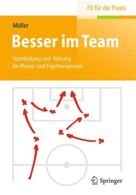 Besser im Team: Teambildung und -führung für Physio- und Ergotherapeuten