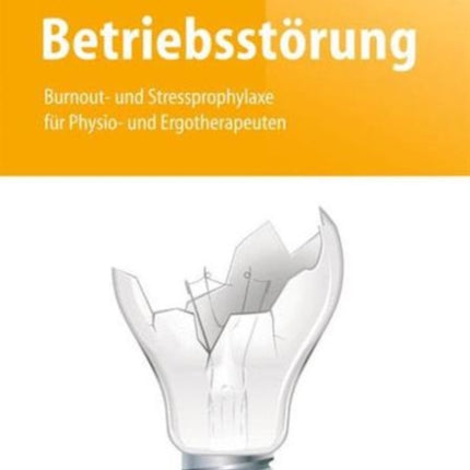 Betriebsstörung: Burnout- und Stressprophylaxe für Physio- und Ergotherapeuten