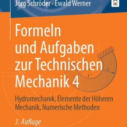 Formeln und Aufgaben zur Technischen Mechanik 4: Hydromechanik, Elemente der Höheren Mechanik, Numerische Methoden